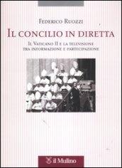 Il Concilio in diretta. Il Vaticano II e la televisione tra informazione e partecipazione