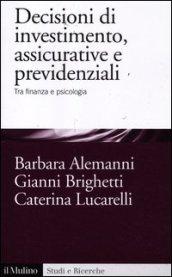 Decisioni di investimento, assicurative e previdenziali. Tra finanza e psicologia