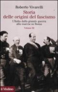 Storia delle origini del fascismo. L'Italia dalla grande guerra alla marcia su Roma. 3.