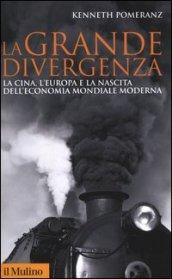 La grande divergenza. La Cina, l'Europa e la nascita dell'economia mondiale moderna