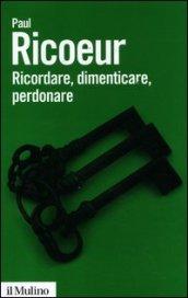 Ricordare, dimenticare, perdonare. L'enigma del passato