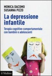 La depressione infantile. Terapia cognitivo--comportamentale con bambini e adolescenti