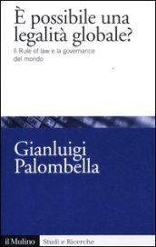 E' possibile una legalità globale? Il Rule of law e la governance del mondo