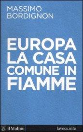 Europa: la casa comune in fiamme