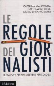 Le regole dei giornalisti. Istruzioni per un mestiere pericoloso