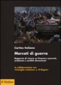 Mercati di guerra. Rapporto di ricerca su finanza e povertà, ambiente e conflitti dimenticati