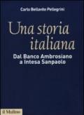 Una storia italiana. Dal Banco Ambrosiano a Intesa Sanpaolo. Con i diari di Carlo Azeglio Ciampi