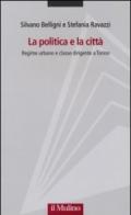 La politica e la città. Regime urbano e classe dirigente a Torino