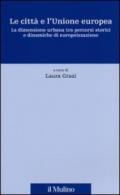 Le città e l'Unione europea. La dimensione urbana tra percorsi storici e dinamiche di europeizzazione
