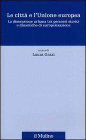 Le città e l'Unione europea. La dimensione urbana tra percorsi storici e dinamiche di europeizzazione
