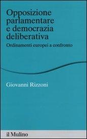 Opposizione parlamentare e democrazia deliberativa. Ordinamenti europei a confronto