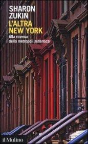 L'altra New York. Alla ricerca della metropoli autentica