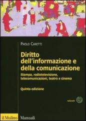 Diritto dell'informazione e della comunicazione. Stampa, radiotelevisione, telecomunicazioni, teatro e cinema