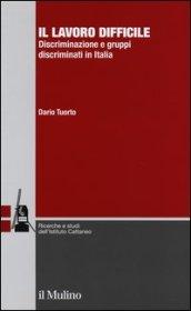 Il lavoro difficile. Discriminazione e gruppi discriminati in Italia