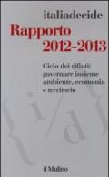 Rapporto 2012-2013. Ciclo dei rifiuti: governare insieme ambiente, economia e territorio