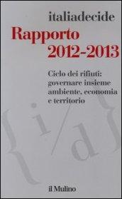 Rapporto 2012-2013. Ciclo dei rifiuti: governare insieme ambiente, economia e territorio