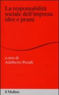 La responsabilità sociale dell'impresa: idee e prassi