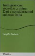 Immigrazione, società e crimine. Dati e considerazioni sul caso Italia