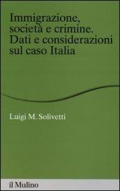 Immigrazione, società e crimine. Dati e considerazioni sul caso Italia