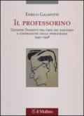 Il professorino. Giuseppe Dossetti tra crisi del fascismo e costruzione della democrazia 1940-1948