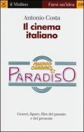 Il cinema italiano. Generi, figure, film del passato e del presente