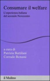 Consumare il welfare. L'esperienza italiana del secondo Novecento