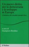 Un nuovo diritto per la democrazia e lo sviluppo in Europa. L'Iniziativa dei Cittadini Europei (Ice)