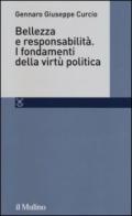 Bellezza e responsabilità. I fondamenti della virtù politica