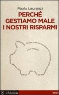 Perché gestiamo male i nostri risparmi