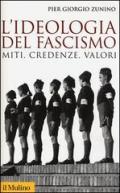 L' ideologia del fascismo. Miti, credenze, valori nella stabilizzazione del regime