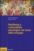 Resilienza e vulnerabilità psicologica nel corso dello sviluppo