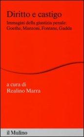 Diritto e castigo. Immagini della giustizia penale: Goethe, Manzoni, Fontane, Gadda