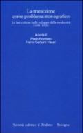 La transizione come problema storiografico. Le fasi critiche dello sviluppo della modernità (1494-1973)