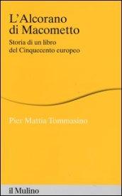 L'Alcorano di Macometto. Storia di un libro del Cinquecento europeo