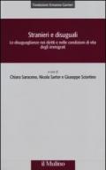 Stranieri e disuguali. Le disuguaglianze nei diritti e nelle condizioni di vita degli immigrati