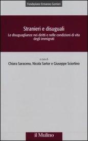 Stranieri e disuguali. Le disuguaglianze nei diritti e nelle condizioni di vita degli immigrati