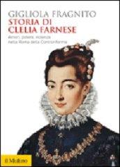 Storia di Clelia Farnese. Amori, potere, violenza nella Roma della Controriforma