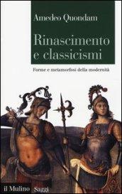 Rinascimento e classicismi. Forme e metamorfosi della cultura d'antico regime