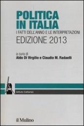 Politica in Italia. I fatti dell'anno e le interpretazioni (2013)