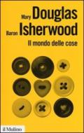 Il mondo delle cose. Oggetti, valori, consumo