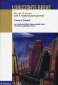 L'orizzonte breve. Rischi di morte per il nostro capitalismo?