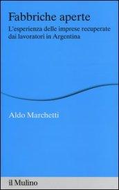 Fabbriche aperte. L'esperienza delle imprese recuperate dai lavoratori in Argentina