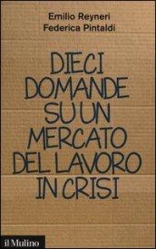 Dieci domande su un mercato del lavoro in crisi