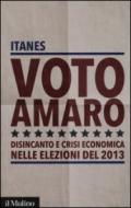 Voto amaro. Disincanto e crisi economica nelle elezioni del 2013