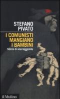 I comunisti mangiano i bambini. Storia di una leggenda