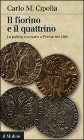 Il fiorino e il quattrino. La politica monetaria a Firenze nel Trecento