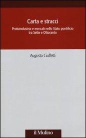 Carta e stracci. Protoindustria e mercati nello Stato Pontificio tra Sette e Ottocento