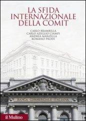 La sfida internazionale della Comit. La Banca commerciale italiana agli albori della globalizzazione