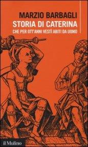 Storia di Caterina che per ott'anni vestì abiti da uomo