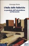 L'Italia delle fabbriche. La parabola dell'industrialismo nel Novecento